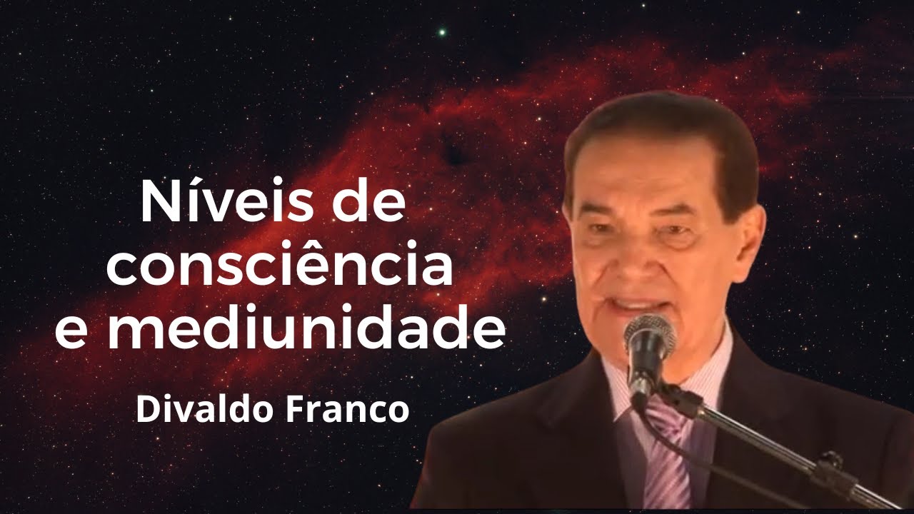 Níveis de consciência e mediunidade - Divaldo Franco (Projeto Resgate Histórico)