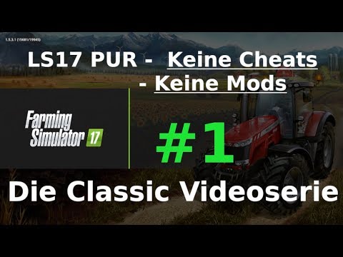 LS17 Pur #1 - Starter Guide in 3 Schritten zum Erfolg , Keine Cheats Keine Mods !!!