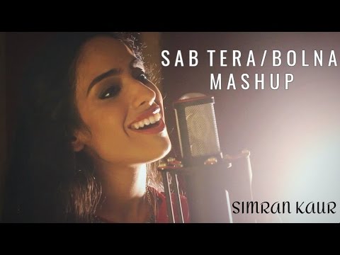 Simran Kaur Sab Tera / Bolna Mashup