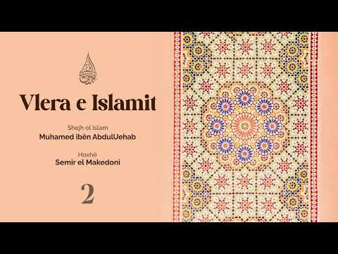 2. Vlera e Islamit - Hoxhë Semir elMakedoni