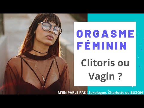 ORGASME Féminin : Clitoris ou Vagin  ? #08