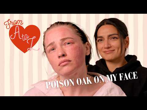 I GOT POISON OAK ON MY FACE | From A to Z: Alix & Zoya Ep. 7