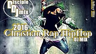 ChristianRap CHH GospelRap HipHop DiscipleDJ 2016 Aug Mix