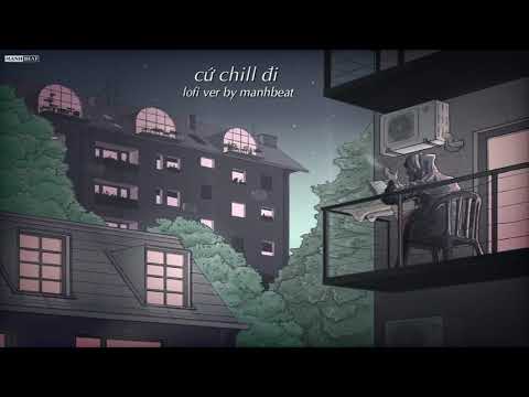 Cứ Chill Thôi (Lofi Ver by ManhBeat) - Chillies ft. Suni Hạ Linh & Rhymastic