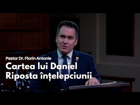 Cartea lui Daniel - Riposta  înțelepciunii  // cu Dr. Florin Antonie