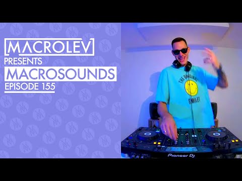 MACROLEV PRESENTS MACROSOUNDS - EPISODE 155