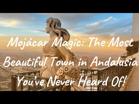 Mojácar Magic: The Most Beautiful Town You've Never Heard Of!