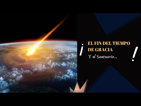 "EL FIN DEL TIEMPO DE GRACIA Y EL SANTUARIO..."