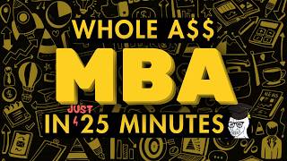 Everything Valuable from an MBA in 25 minutes