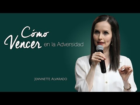 Jeannette Alvarado - How to Overcome Adversity