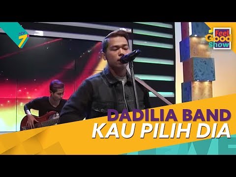 Kau Pilih Dia - Dadilia Band | Feel Good Show 2018