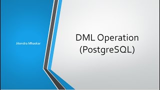 O6.DML Operations in PostgreSQL