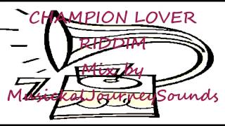 Download lagu Champion Lover riddim mix by MusickalJourneySounds mp3 Download lagu Champion Lover riddim mix by MusickalJourneySounds mp3