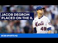 Jacob deGrom Goes on Injured List with Forearm Tightness | CBS Sports HQ