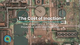 The Cost of Inaction | The Importance of Being Proactive With Wastewater