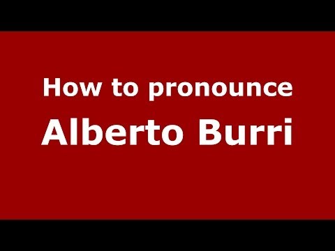 How to pronounce Alberto Burri (Italian/Italy) - PronounceNames.com