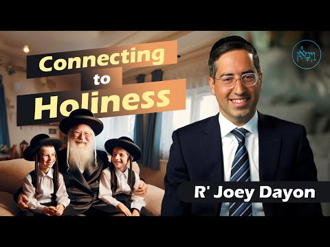 Connecting to Holiness | Rabbi Joey Dayon
