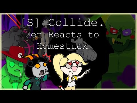 Jen Reacts to Homestuck: [S] Collide.