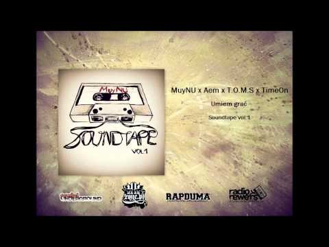 09. MuyNU (+ Aem, T.O.M.S/Michał Tomasik, TimeOn) - Umiem Grać