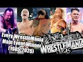 Every WrestleMania Main Event Winner 1985 2026