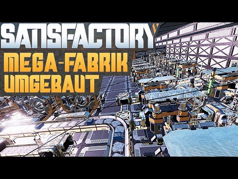 SATISFACTORY MEGA-FABRIK UMBAU Satisfactory Deutsch German Gameplay #98