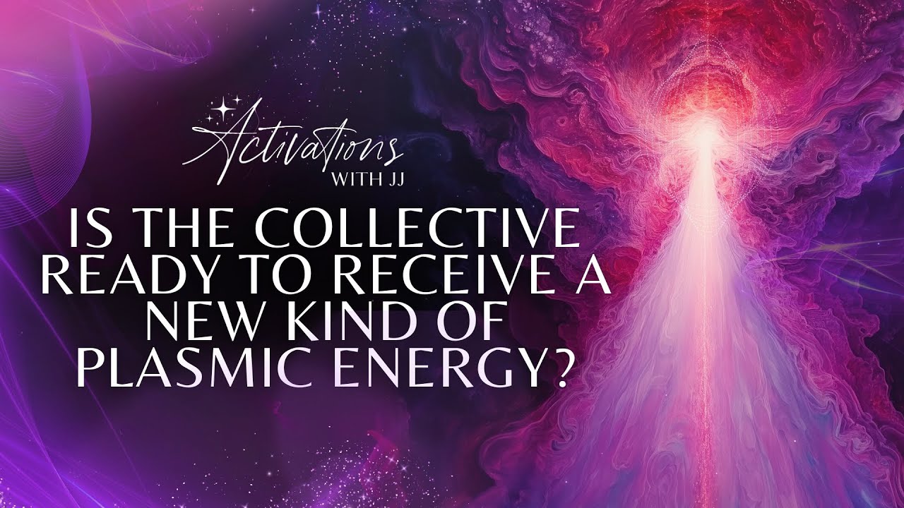 Is the Collective Ready to Receive a New Kind of Plasmic Energy? | Activations With JJ Podcast