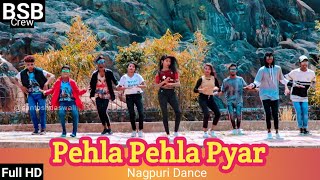 Pehla Pehla Pyar😘NEW NAGPURI DANCE VIDEO 2019🔥Santosh Daswali😎BSB Crew Jamshedpur