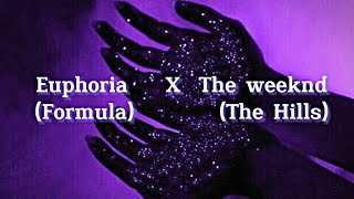 Euphoria [Formula] X The Weeknd [The Hills]