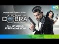 All Episodes Streaming Now - Operation Cobra | An Eros Now Original