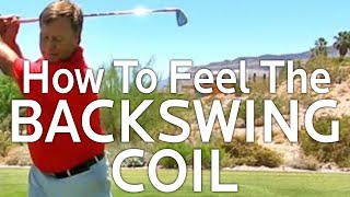 HOW TO FEEL YOUR BACKSWING COIL