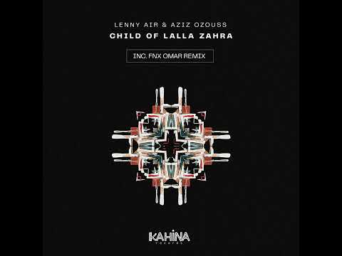 Lenny Air & Aziz Ozouss - Child Of Lalla Zahra (FNX Omar Remix) || Afro House Source | #afrohouse
