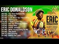Eric Donaldson Greatest Hits 2022 The Best Of Eric Donaldson 2022 Eric Donaldson Songs