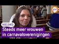 Carnavalsverenigingen niet langer alleen 'mannenbolwerken'