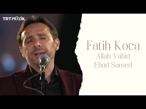 ALLAH VAHİD EHAD SAMED / FATİH KOCA (HD) @trtmuzik