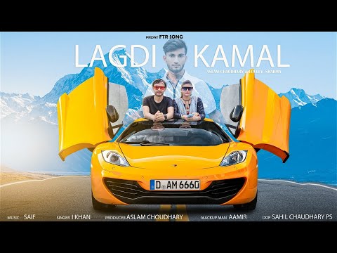 LAGDI KAMAL || ASLAM CHODHARY & I KHAN || LOVLEY || PANJABI SONG || FTR SONG 2022