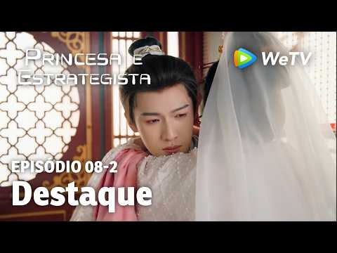 【Princesa e Estrategista】EP08-2｜Destaque | Li Yun Rui e Meng Zi Yi | WeTV