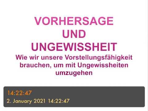 VORHERSAGE UND UNGEWISSHEIT - Aufgabe der Vorstellungswelt, um m. Ungewissheit umzugehen