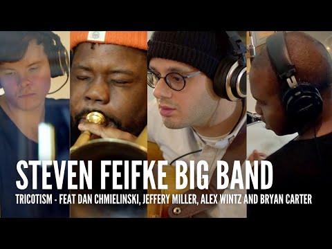Steven Feifke Big Band // Tricotism feat. Dan Chmielinski Jeffery Miller, Alex Wintz, Bryan Carter