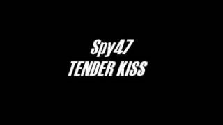 Spy47 - Tender Kiss