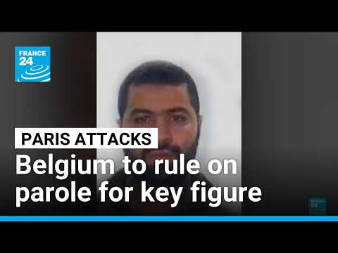Belgium to rule on parole for key figure in 2015 Paris attacks