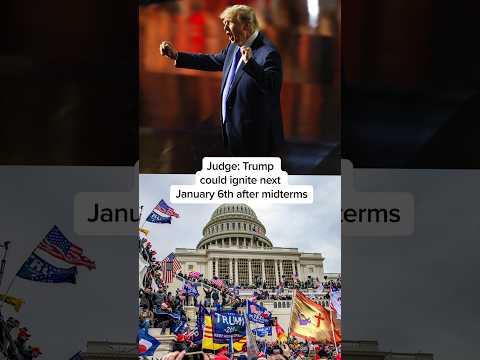 Judge: Trump could ignite next January 6th after midterms