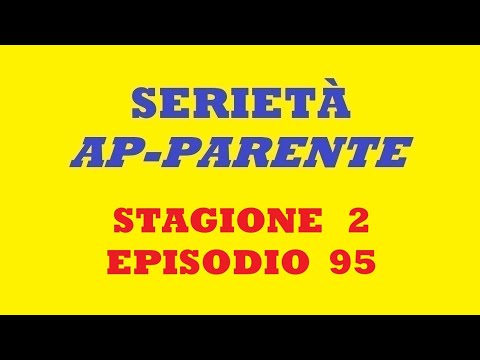 Serietà ap-Parente. Stagione 2. Episodio 95.