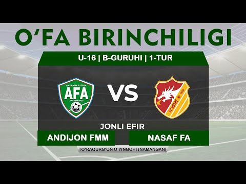 O'FA Birinchiligi | U-16 1-tur | Andijon FMM - Nasaf FA
