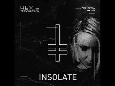 Insolate @ HEX Transmission #071