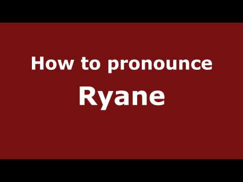 How to Pronounce Ryane - PronounceNames.com