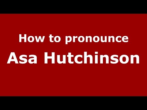 How to pronounce Asa Hutchinson (American English/US)  - PronounceNames.com