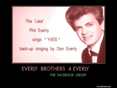 The Late *Phil Everly* ~Yves ( Don Everly sings back-up)~
