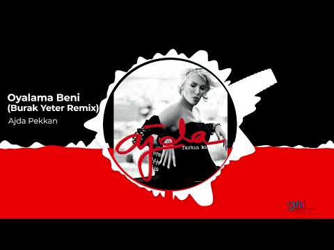 Ajda Pekkan -  Oyalama Beni (Burak Yeter Remix)