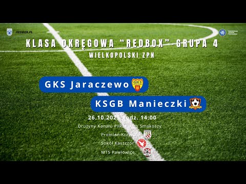 GKS Jaraczewo - KSGB Manieczki  |  Klasa Okręgowa - Grupa 4 / 26.10.2025r.