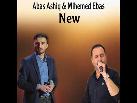 Abas Ashiq & Mihemed Ebas _ New 2022